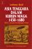 Asia Tenggara Dalam Kurun Niaga 1450 - 1680 (Jilid 2: Jaringan Perdagangan Global)